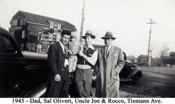 1945 - Dad, Sal Oliveri, Uncle Joe    & Rocco, Tiemann Ave